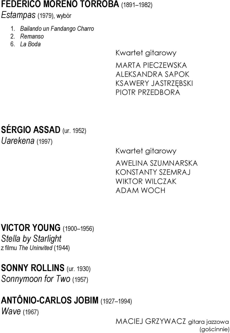 1952) Uarekena (1997) Kwartet gitarowy AWELINA SZUMNARSKA KONSTANTY SZEMRAJ WIKTOR WILCZAK ADAM WOCH VICTOR YOUNG (1900 1956) Stella