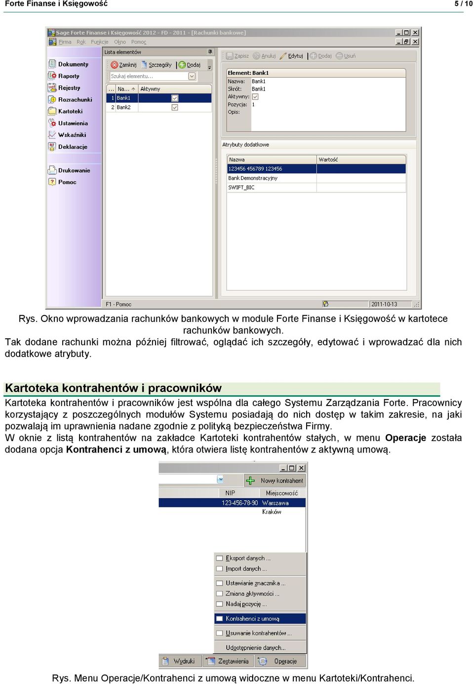 Kartoteka kontrahentów i pracowników Kartoteka kontrahentów i pracowników jest wspólna dla całego Systemu Zarządzania Forte.