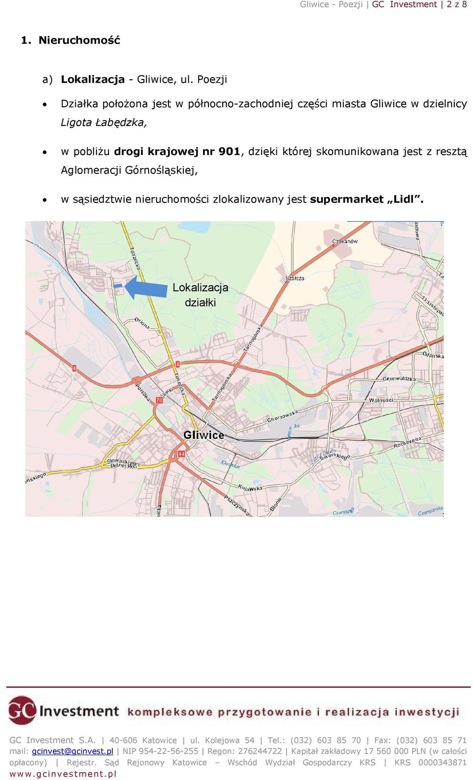 Łabędzka, w pobliżu drogi krajowej nr 901, dzięki której skomunikowana jest z resztą