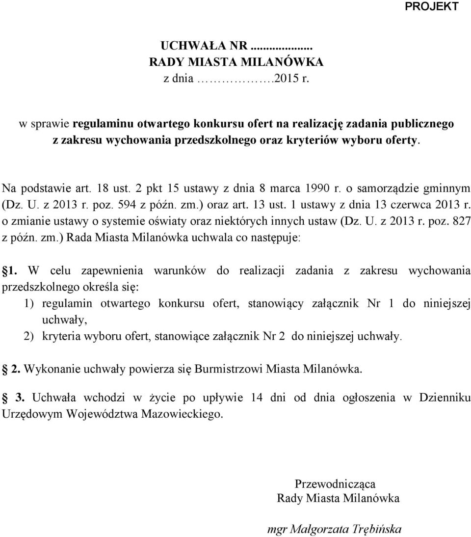 2 pkt 15 ustawy z dnia 8 marca 1990 r. o samorządzie gminnym (Dz. U. z 2013 r. poz. 594 z późn. zm.) oraz art. 13 ust. 1 ustawy z dnia 13 czerwca 2013 r.