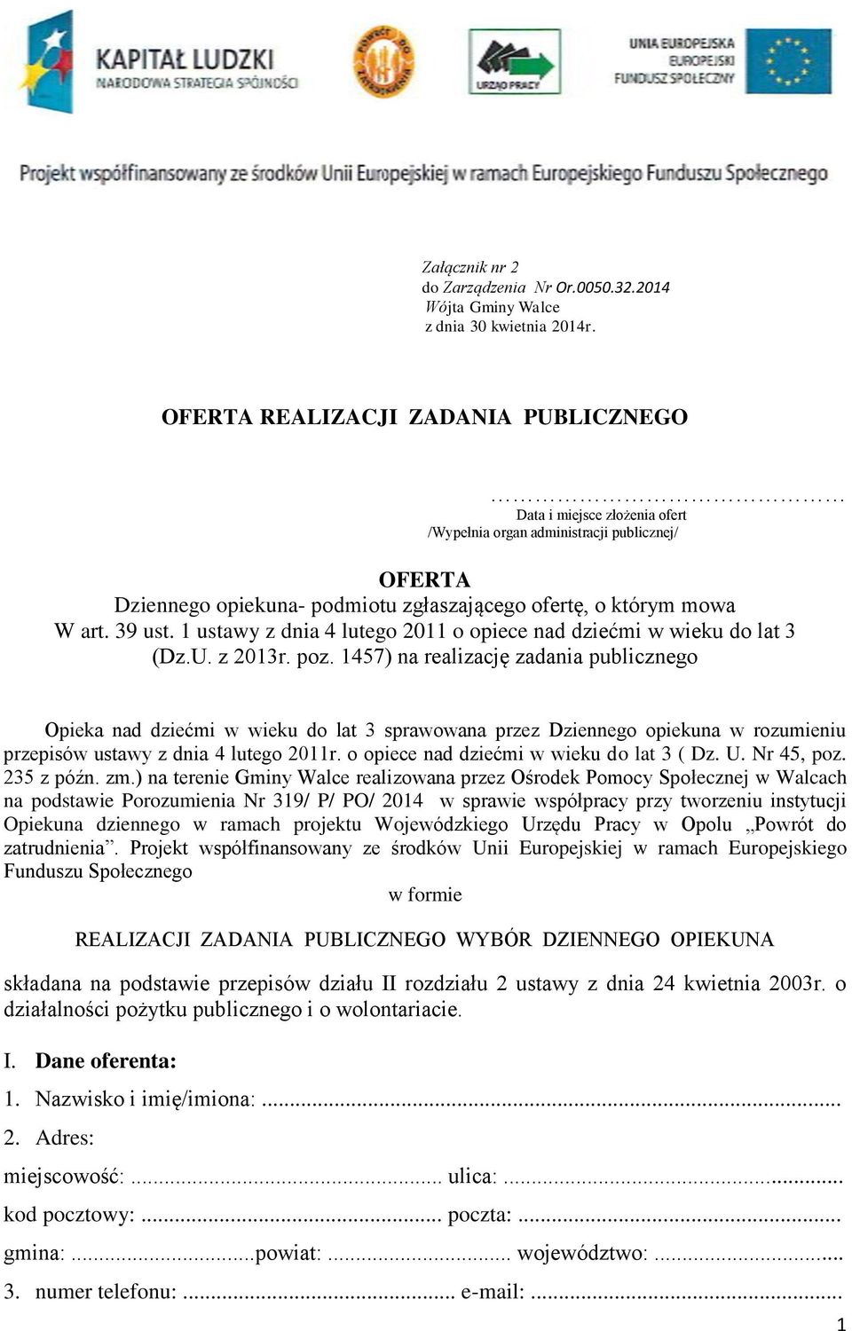 1 ustawy z dnia 4 lutego 2011 o opiece nad dziećmi w wieku do lat 3 (Dz.U. z 2013r. poz.