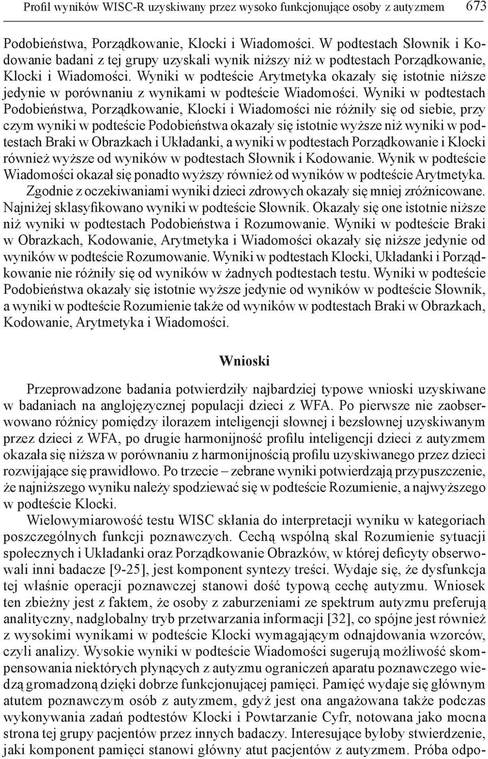 Wyniki w podteście Arytmetyka okazały się istotnie niższe jedynie w porównaniu z wynikami w podteście Wiadomości.
