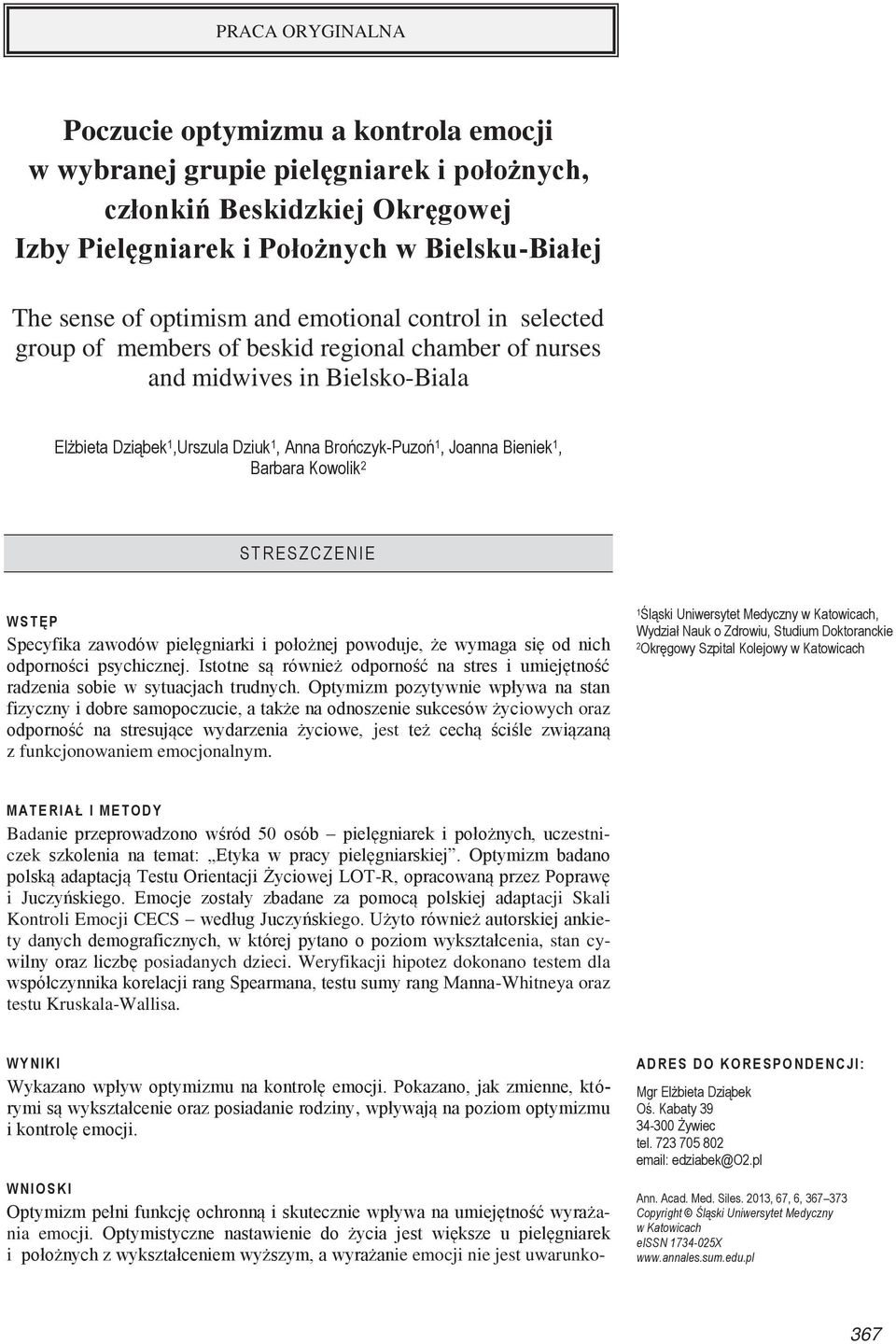 Barbara Kowolik 2 STRESZCZENIE WSTĘ P Specyfika zawodów pielęgniarki i położnej powoduje, że wymaga się od nich odporności psychicznej.