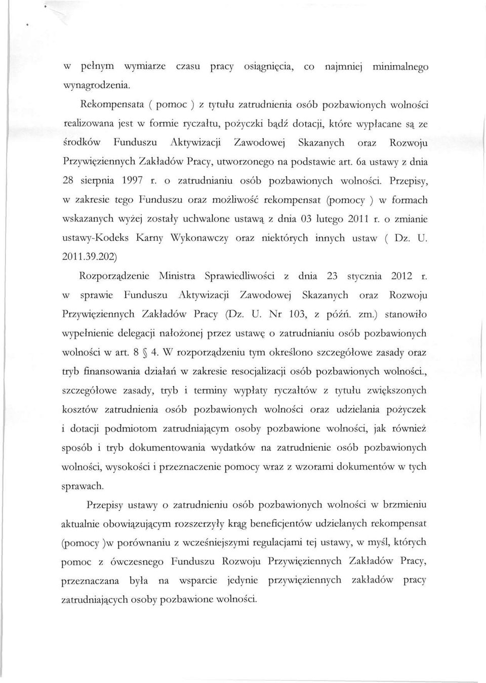 Skazanych oraz Rozwoju Przywięziennych Zakładów Pracy, utworzonego na podstawie art. 6a ustawy z dnia 28 sierpnia 1997 r. o zatrudnianiu osób pozbawionych wolności.