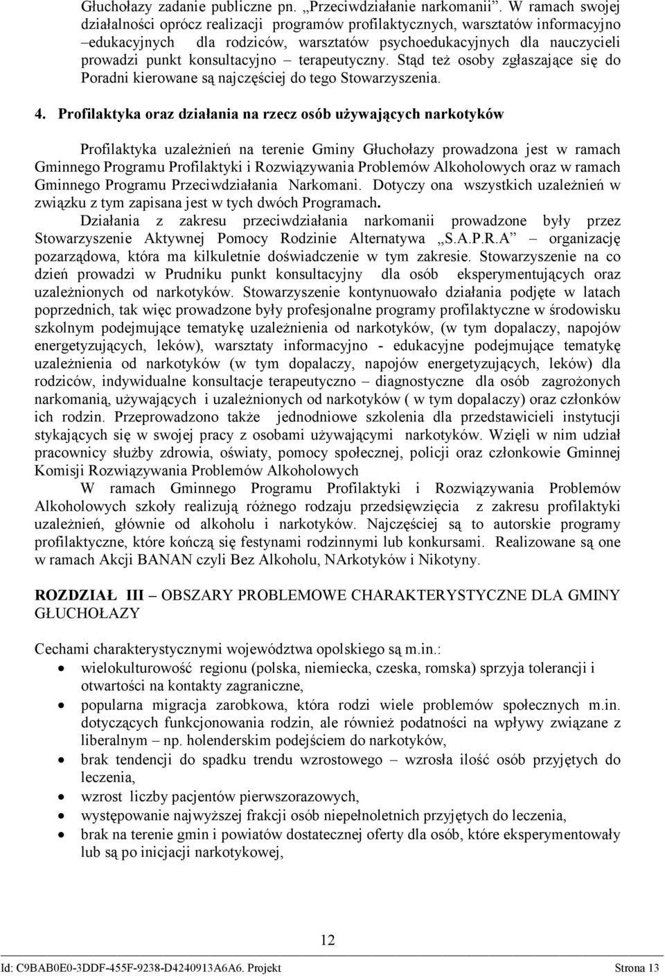 konsultacyjno terapeutyczny. Stąd też osoby zgłaszające się do Poradni kierowane są najczęściej do tego Stowarzyszenia. 4.