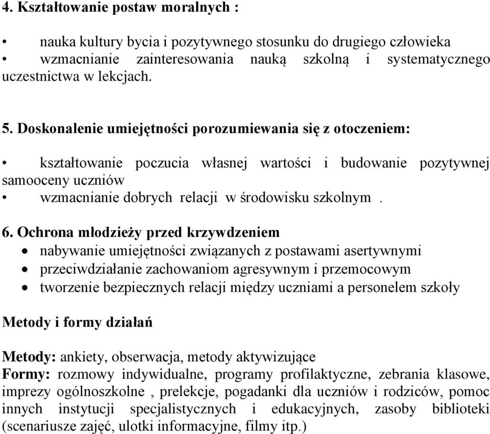 Ochrona młodzieży przed krzywdzeniem nabywanie umiejętności związanych z postawami asertywnymi przeciwdziałanie zachowaniom agresywnym i przemocowym tworzenie bezpiecznych relacji między uczniami a