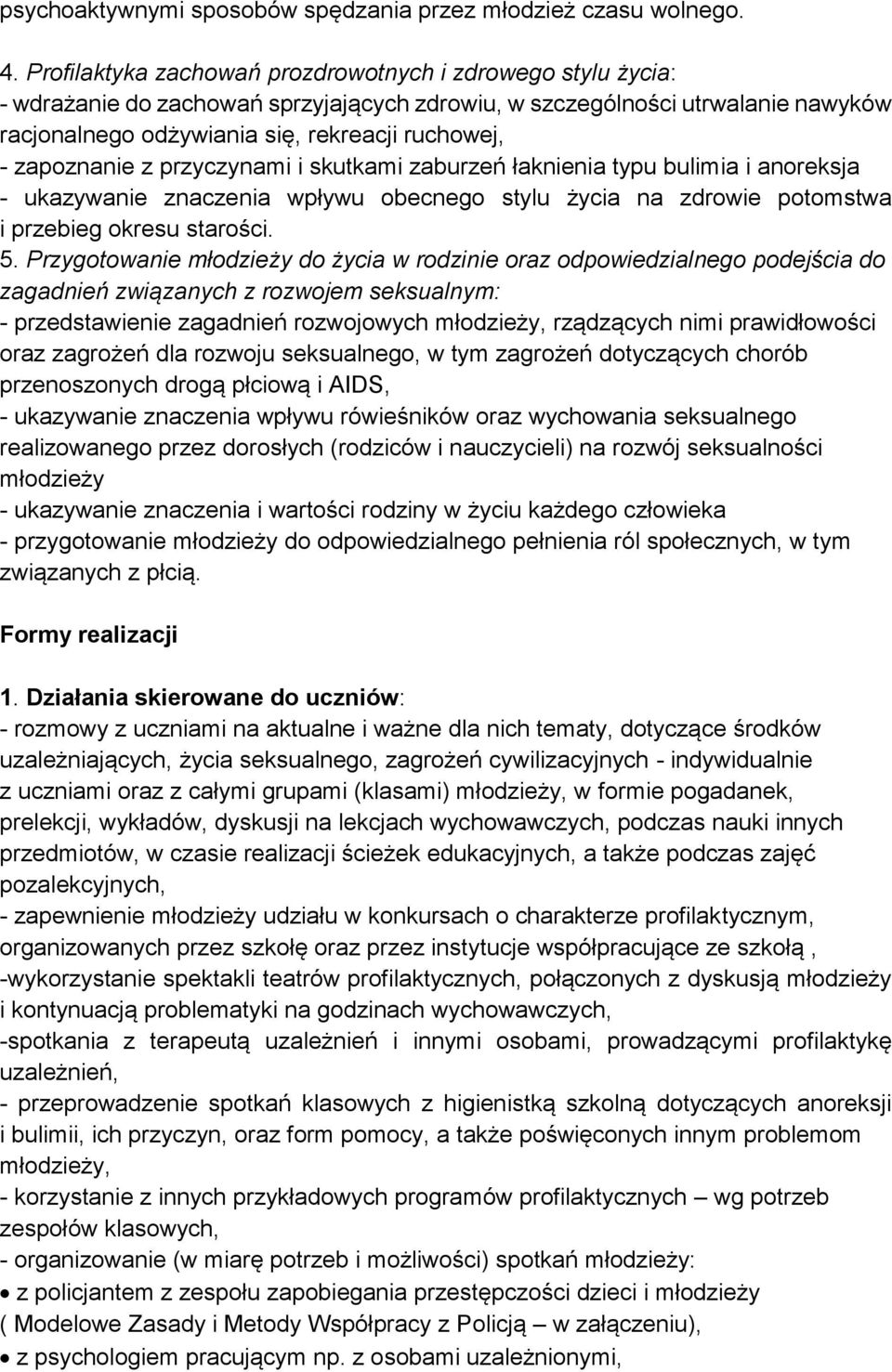 zapoznanie z przyczynami i skutkami zaburzeń łaknienia typu bulimia i anoreksja - ukazywanie znaczenia wpływu obecnego stylu życia na zdrowie potomstwa i przebieg okresu starości. 5.