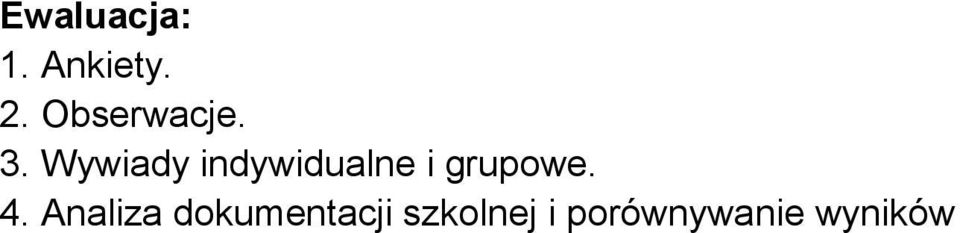 Wywiady indywidualne i grupowe.