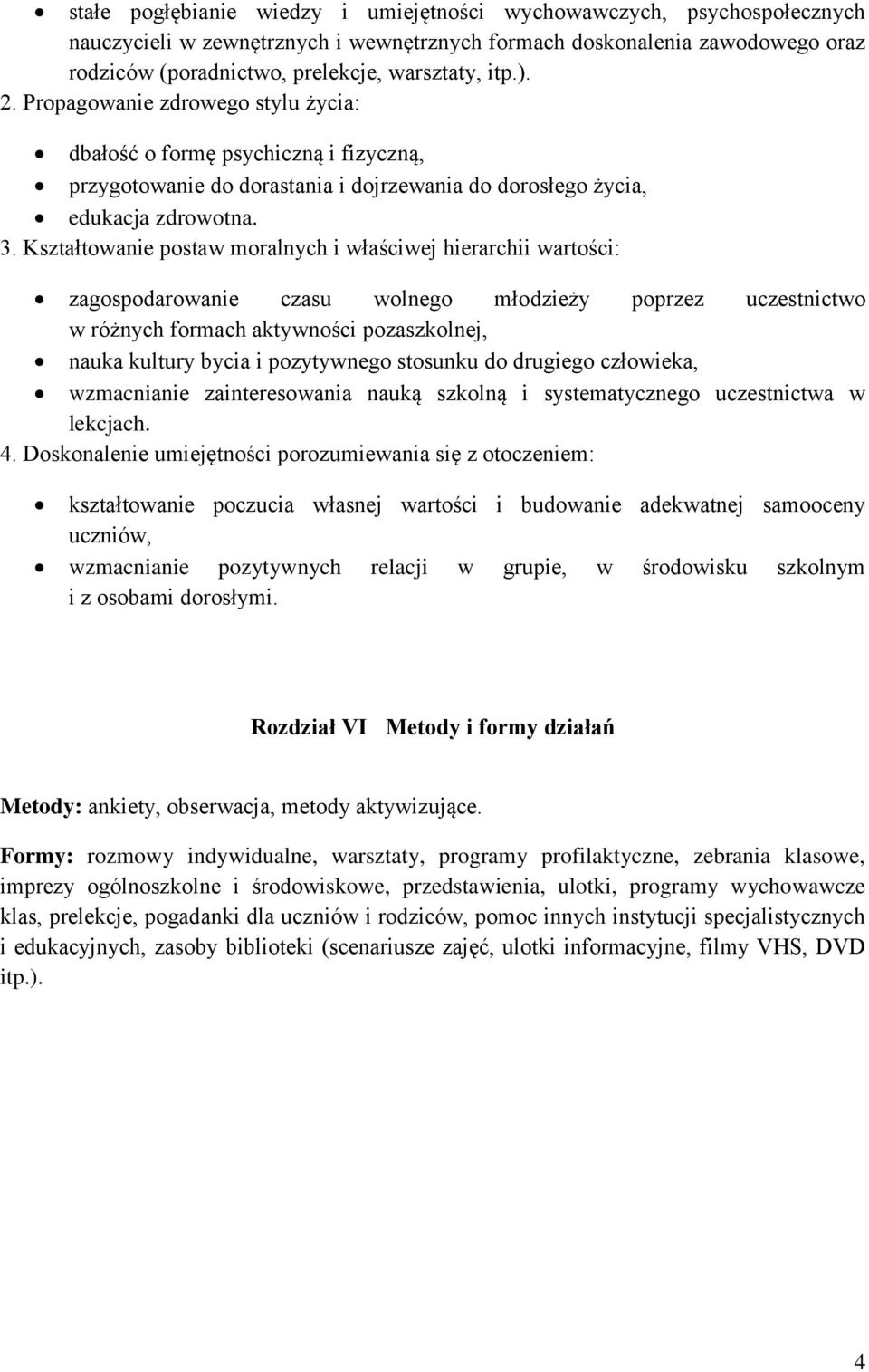 Kształtowanie postaw moralnych i właściwej hierarchii wartości: zagospodarowanie czasu wolnego młodzieży poprzez uczestnictwo w różnych formach aktywności pozaszkolnej, nauka kultury bycia i