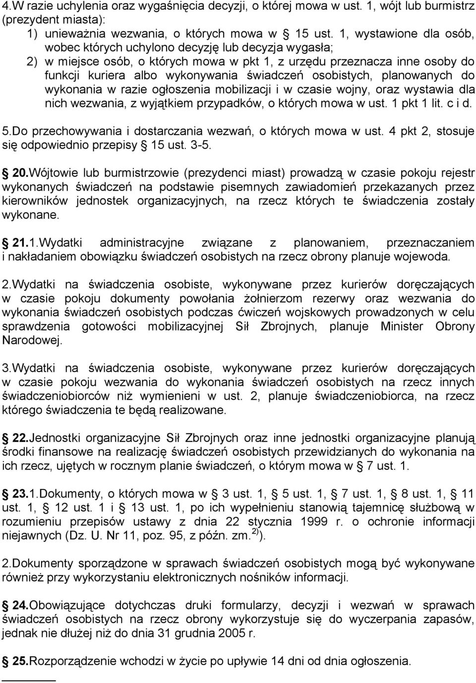 osobistych, planowanych do wykonania w razie ogłoszenia mobilizacji i w czasie wojny, oraz wystawia dla nich wezwania, z wyjątkiem przypadków, o których mowa w ust. 1 pkt 1 lit. c i d. 5.