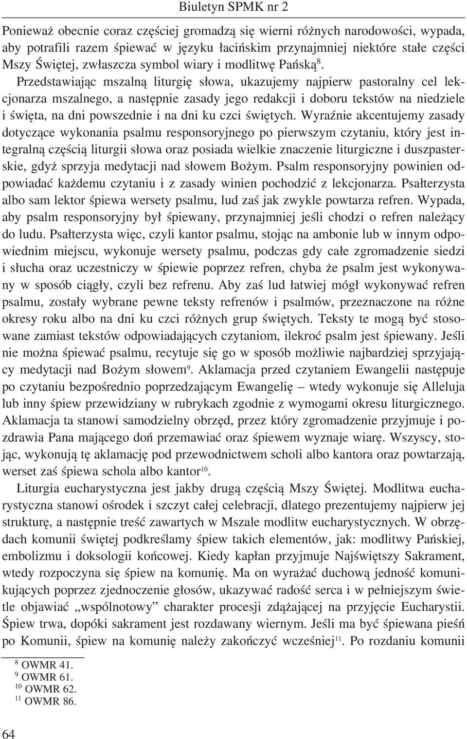 Przedstawiając mszalną liturgię słowa, ukazujemy najpierw pastoralny cel lekcjonarza mszalnego, a następnie zasady jego redakcji i doboru tekstów na niedziele i święta, na dni powszednie i na dni ku