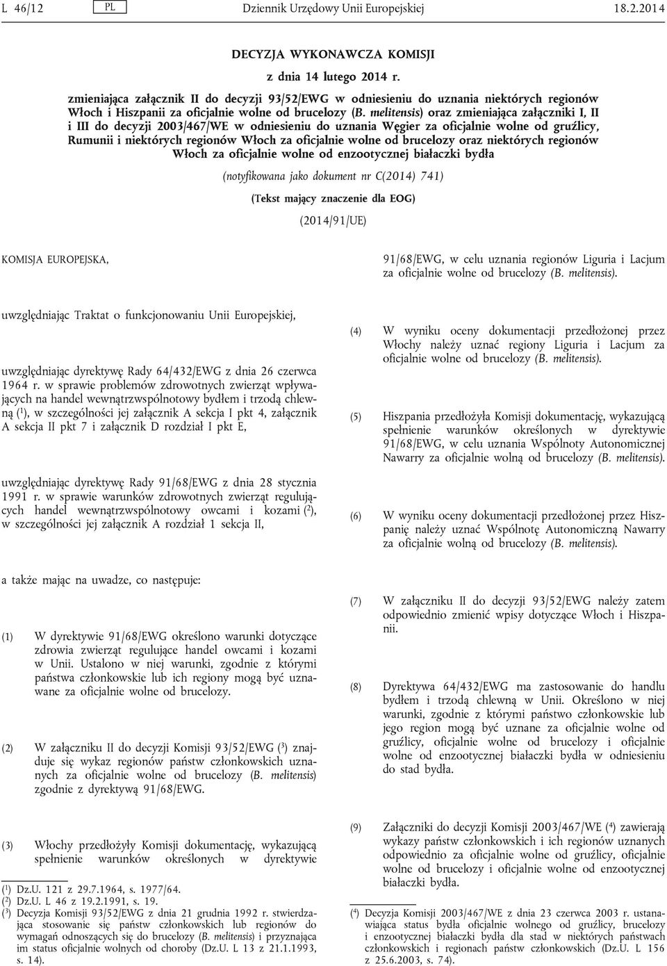 melitensis) oraz zmieniająca załączniki I, II i III do decyzji 2003/467/WE w odniesieniu do uznania Węgier za oficjalnie wolne od gruźlicy, Rumunii i niektórych regionów Włoch za oficjalnie wolne od