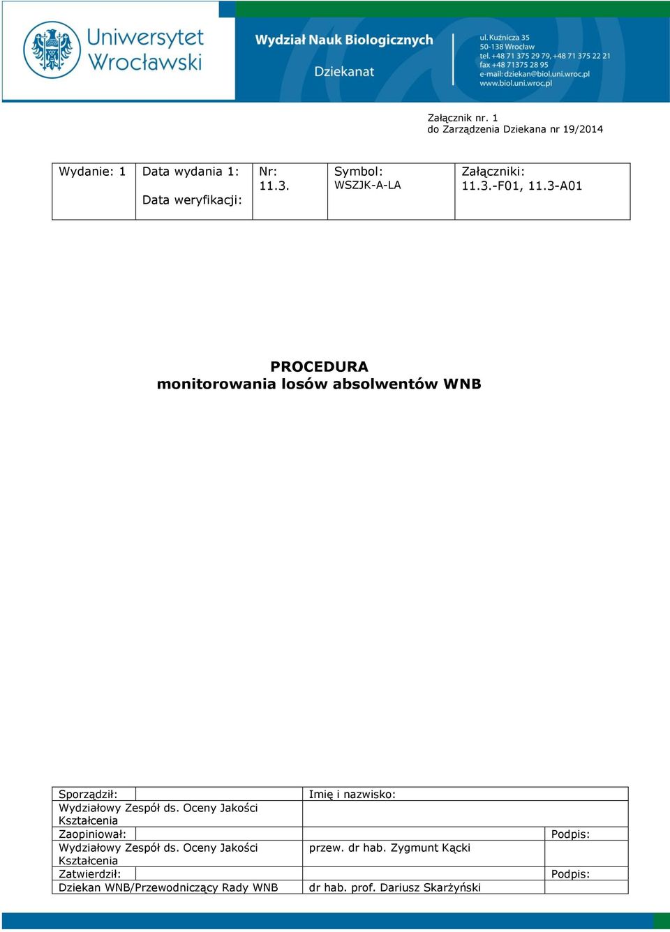 3-A01 PROCEDURA monitorowania losów absolwentów WNB Sporządził: Wydziałowy Zespół ds.