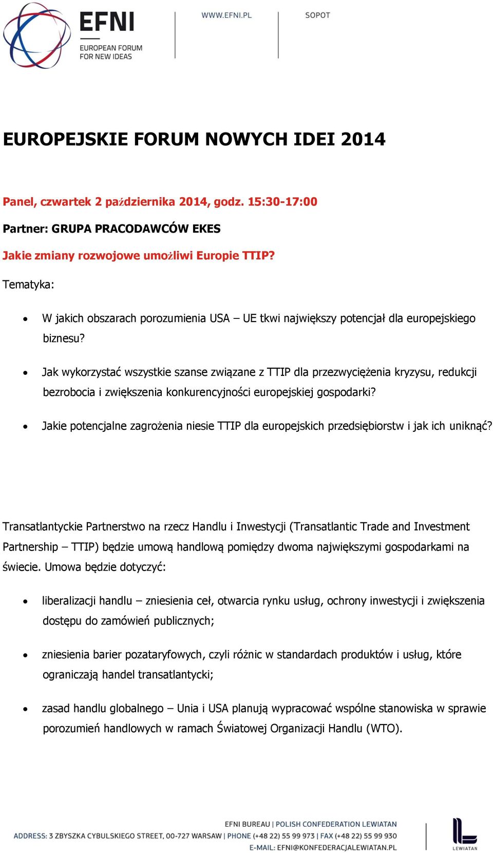 Jak wykorzystać wszystkie szanse związane z TTIP dla przezwyciężenia kryzysu, redukcji bezrobocia i zwiększenia konkurencyjności europejskiej gospodarki?