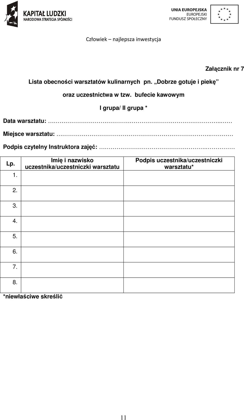 bufecie kawowym I grupa/ II grupa * Data warsztatu:.. Miejsce warsztatu:.
