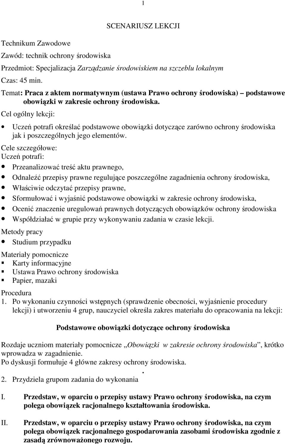 Cel ogólny lekcji: Uczeń potrafi określać podstawowe obowiązki dotyczące zarówno ochrony środowiska jak i poszczególnych jego elementów.