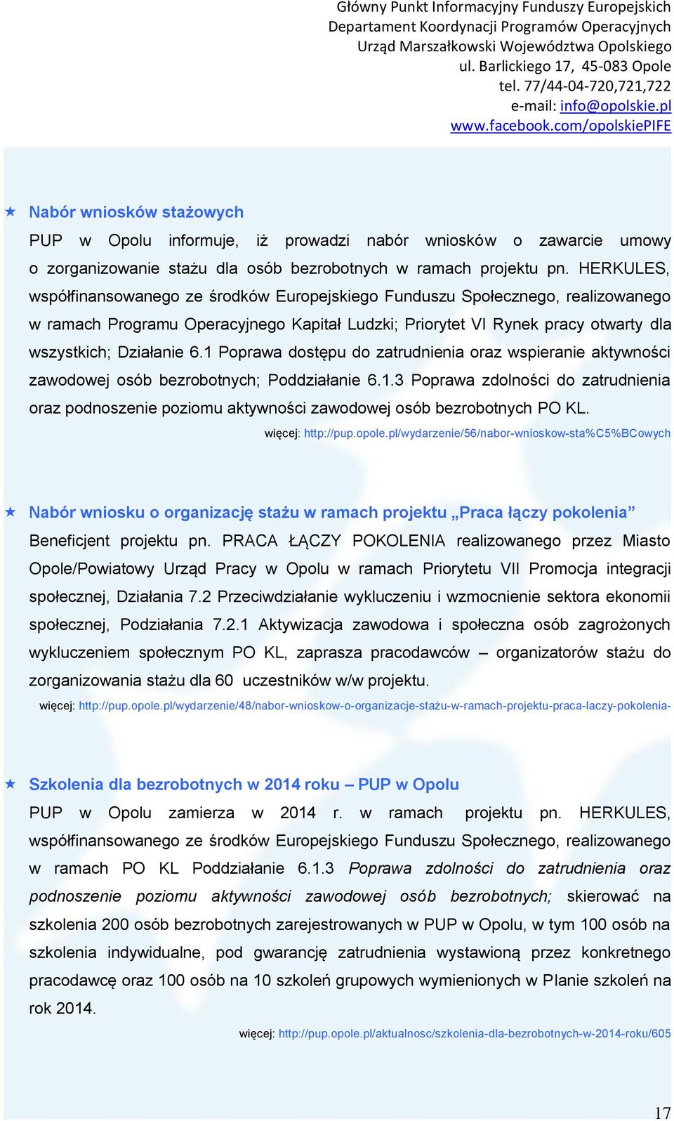 1 Poprawa dostępu do zatrudnienia oraz wspieranie aktywności zawodowej osób bezrobotnych; Poddziałanie 6.1.3 Poprawa zdolności do zatrudnienia oraz podnoszenie poziomu aktywności zawodowej osób bezrobotnych PO KL.