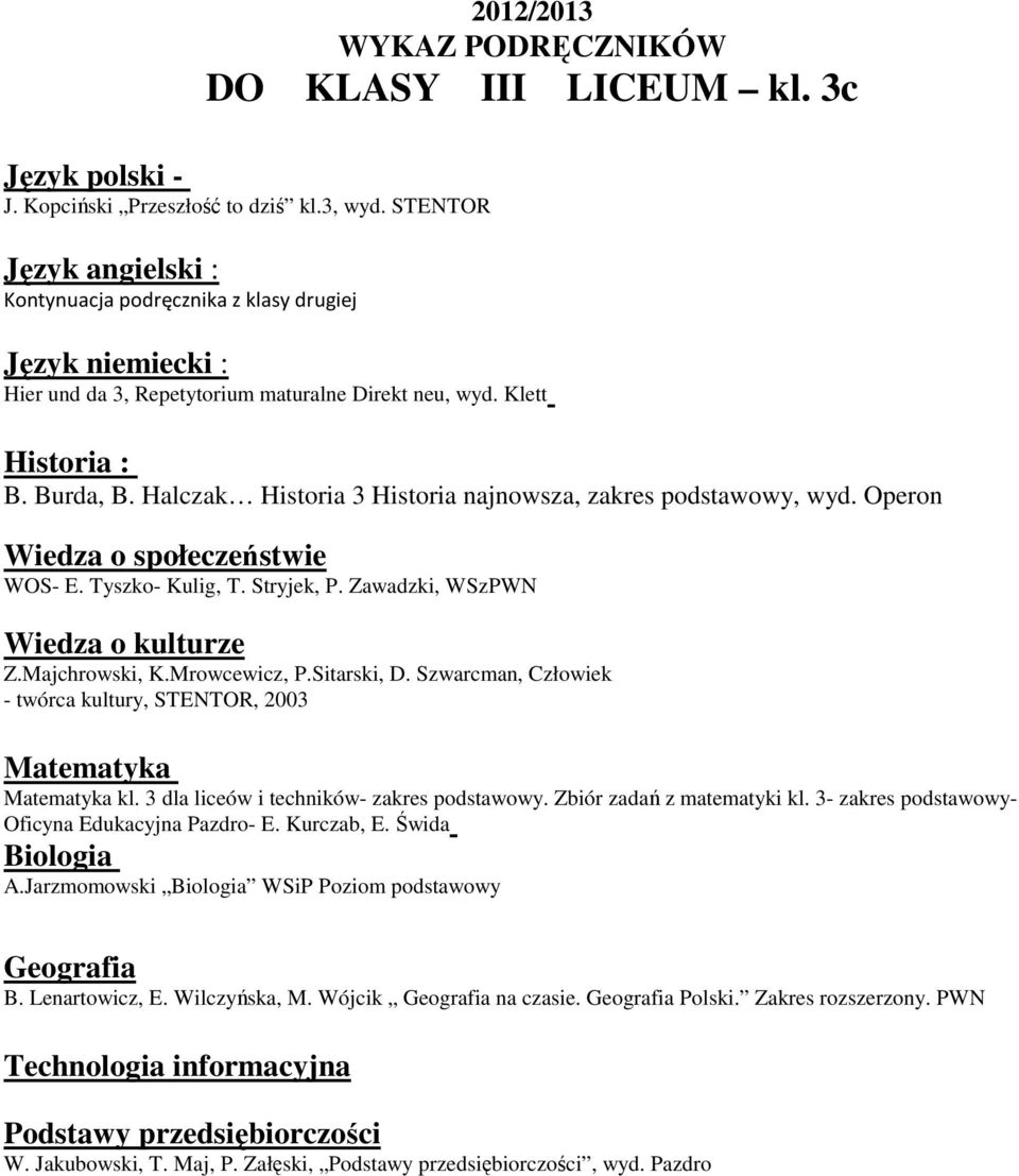 Szwarcman, Człowiek - twórca kultury, STENTOR, 2003 kl. 3 dla liceów i techników- zakres podstawowy. Zbiór zadań z matematyki kl. 3- zakres podstawowy- A.
