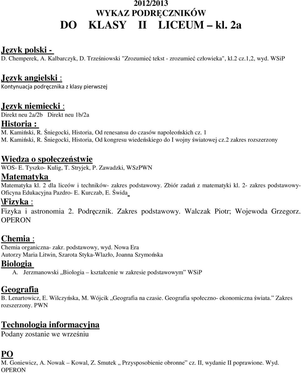 2 zakres rozszerzony kl. 2 dla liceów i techników- zakres podstawowy. Zbiór zadań z matematyki kl. 2- zakres podstawowy- \Fizyka : Fizyka i astronomia 2. Podręcznik. Zakres podstawowy.