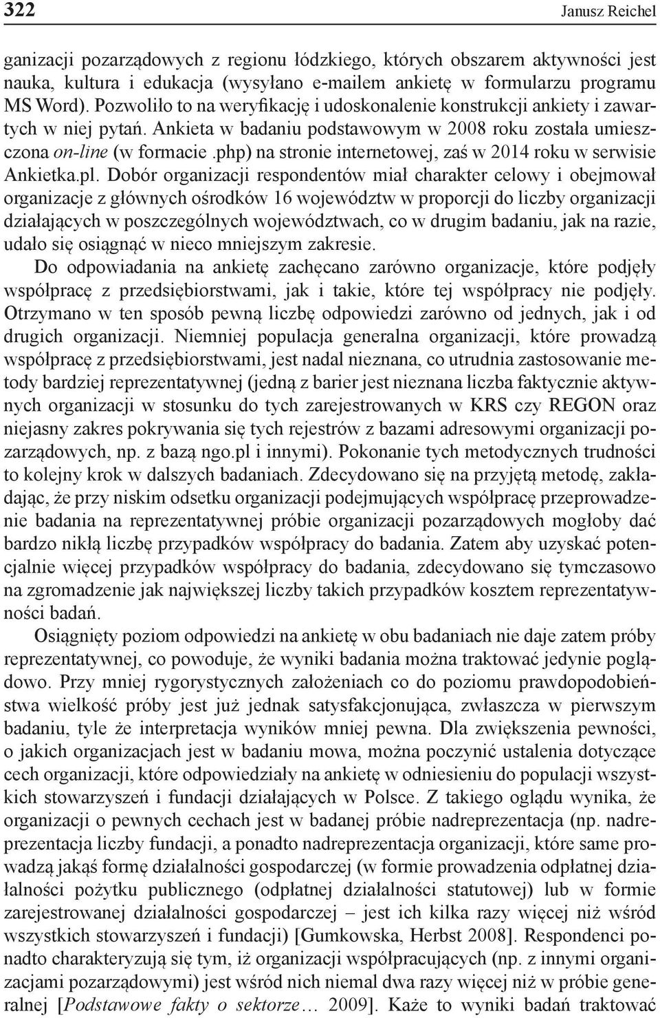 php) na stronie internetowej, zaś w 2014 roku w serwisie Ankietka.pl.