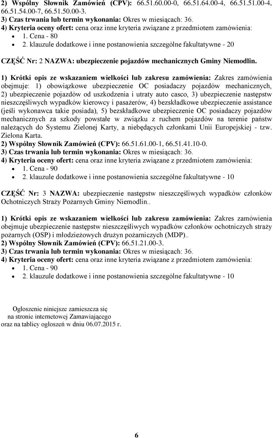 klauzule dodatkowe i inne postanowienia szczególne fakultatywne - 20 CZĘŚĆ Nr: 2 NAZWA: ubezpieczenie pojazdów mechanicznych Gminy Niemodlin.