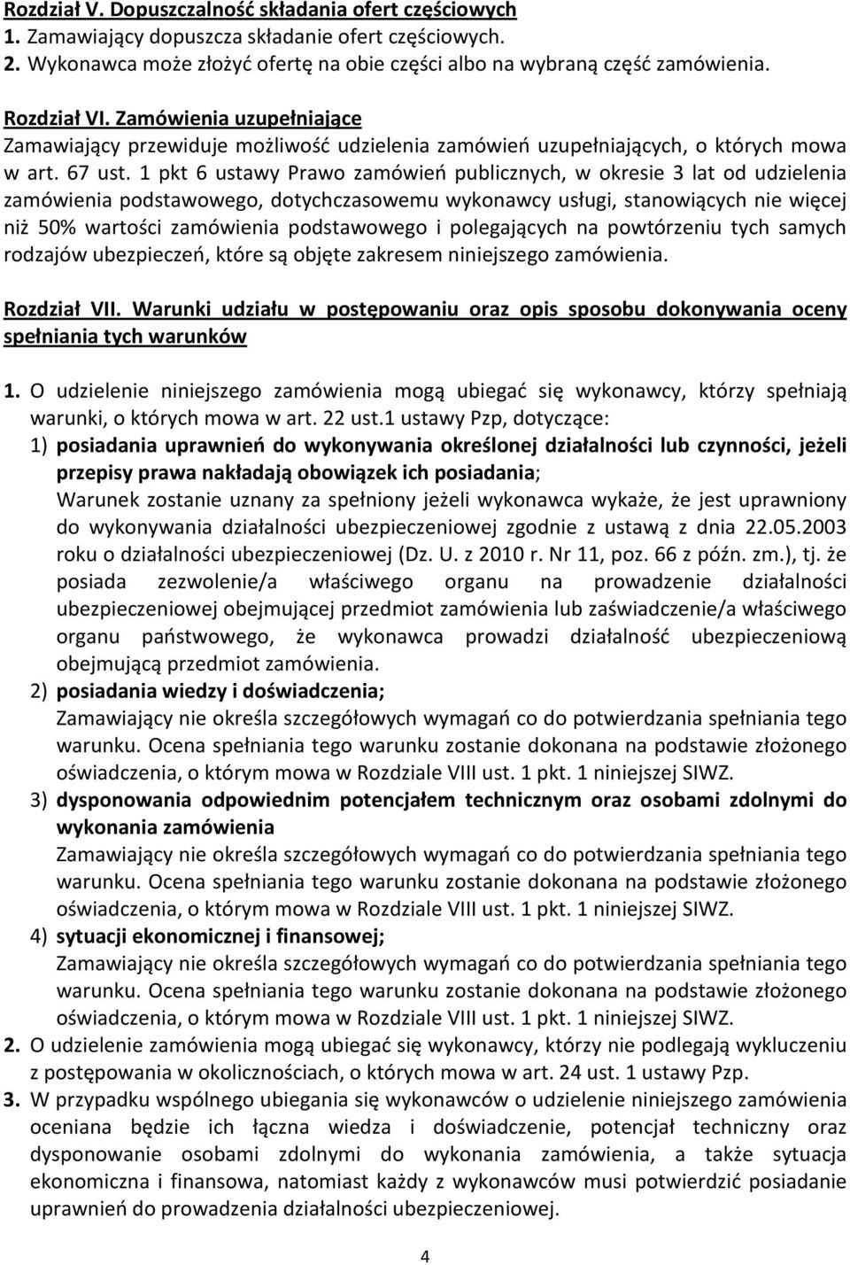 1 pkt 6 ustawy Prawo zamówień publicznych, w okresie 3 lat od udzielenia zamówienia podstawowego, dotychczasowemu wykonawcy usługi, stanowiących nie więcej niż 50% wartości zamówienia podstawowego i
