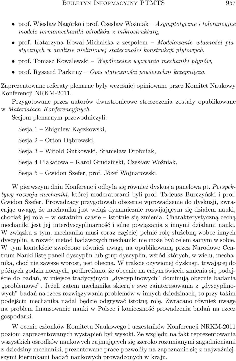 Ryszard Parkitny Opis stateczności powierzchni krzepnięcia. Zaprezentowane referaty plenarne były wcześniej opiniowane przez Komitet Naukowy Konferencji NRKM-2011.