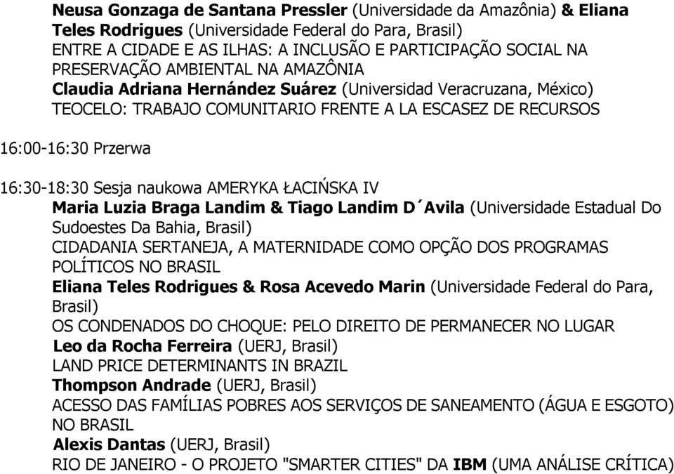 AMERYKA ŁACIŃSKA IV Maria Luzia Braga Landim & Tiago Landim D Avila (Universidade Estadual Do Sudoestes Da Bahia, Brasil) CIDADANIA SERTANEJA, A MATERNIDADE COMO OPÇÃO DOS PROGRAMAS POLÍTICOS NO