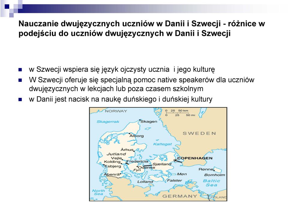 kulturę W Szwecji oferuje się specjalną pomoc native speakerów dla uczniów