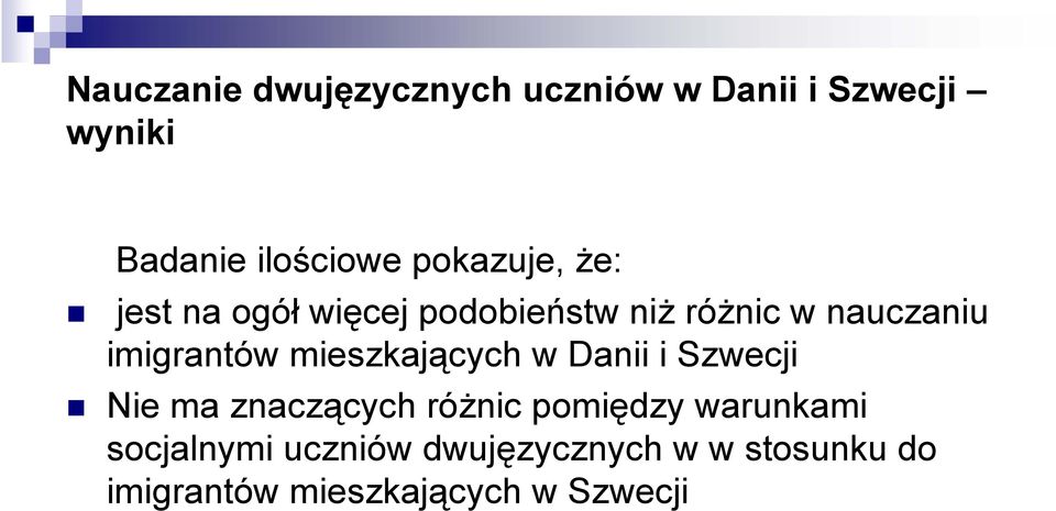 imigrantów mieszkających w Danii i Szwecji Nie ma znaczących różnic pomiędzy