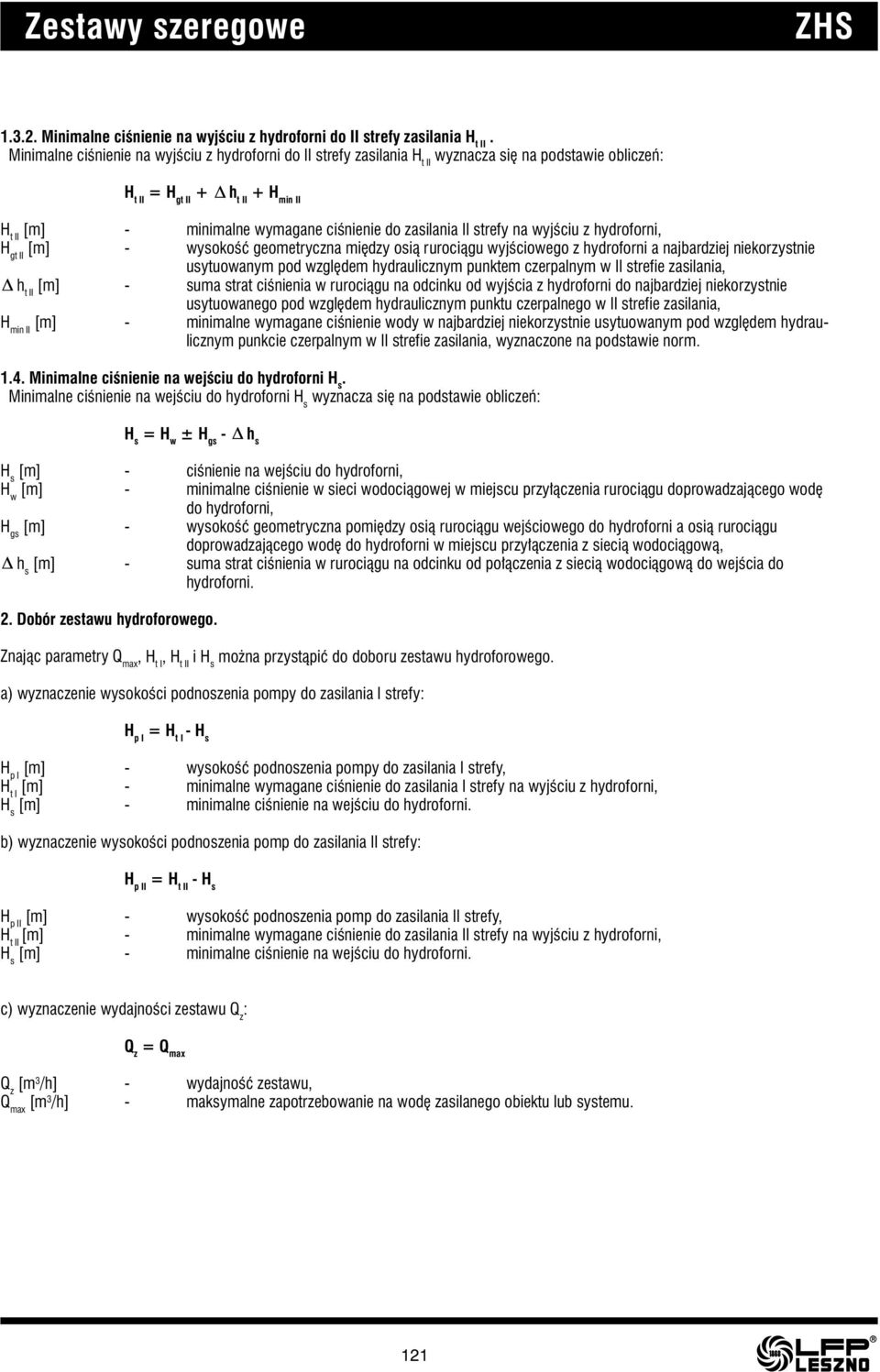 zasilania II strefy na wyjściu z hydroforni, H gt II [m] - wysokość geometryczna między osią rurociągu wyjściowego z hydroforni a najbardziej niekorzystnie usytuowanym pod względem hydraulicznym