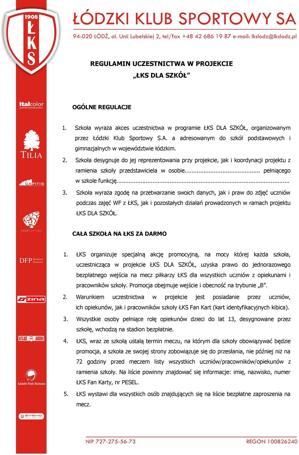 Szkoła wyraża zgodę na przetwarzanie swoich danych, jak i praw do zdjęć uczniów podczas zajęć WF z ŁKS, jak i pozostałych działań prowadzonych w ramach projektu ŁKS DLA SZKÓŁ.