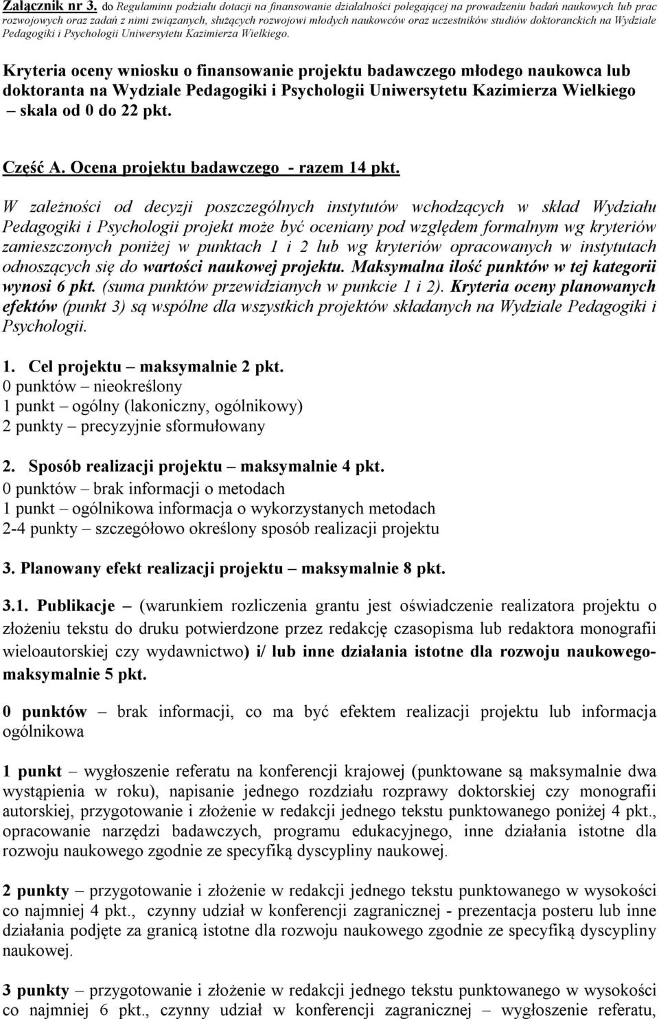 uczestników studiów doktoranckich na Wydziale Pedagogiki i Psychologii Uniwersytetu Kazimierza Wielkiego.