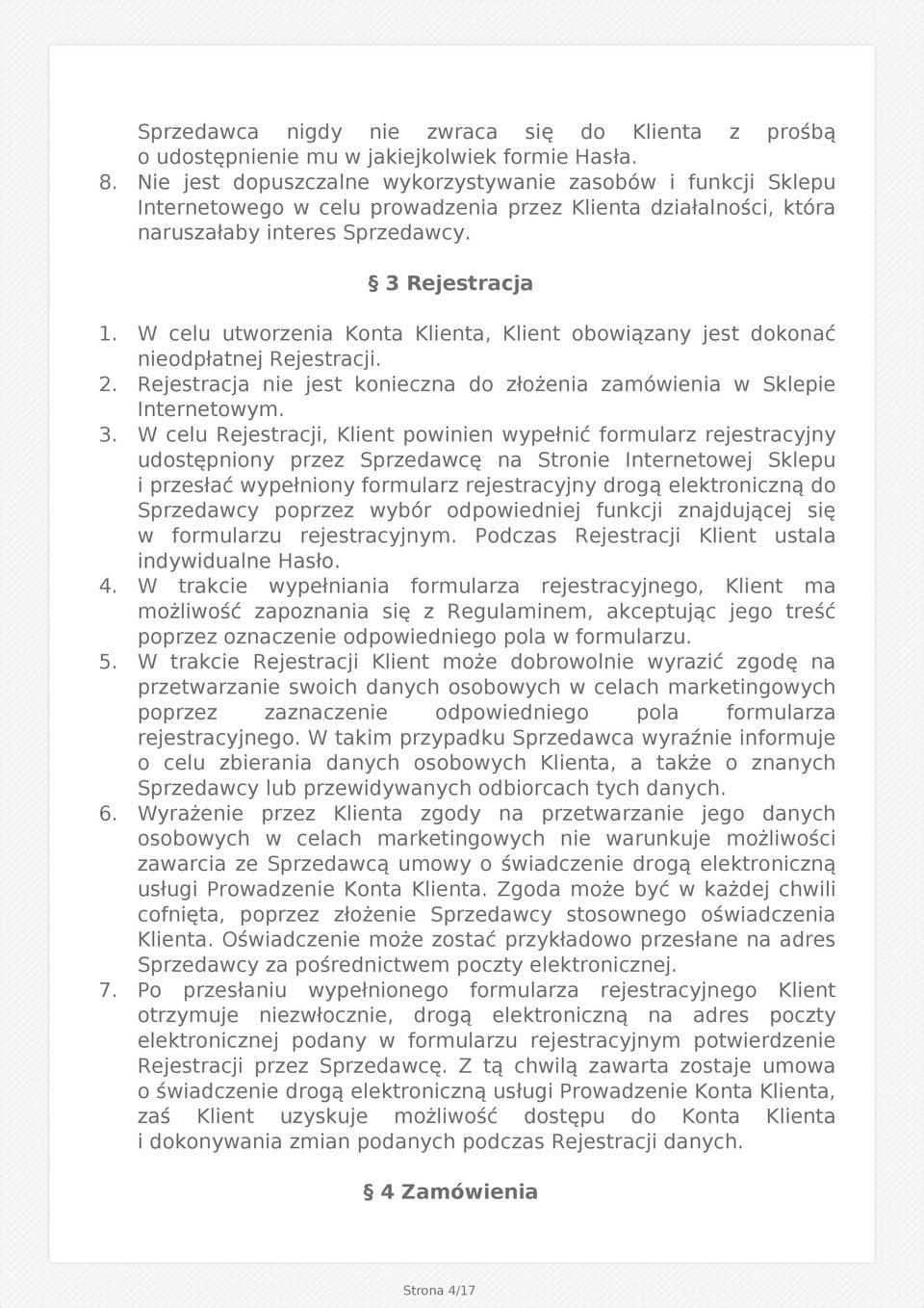 W celu utworzenia Konta Klienta, Klient obowiązany jest dokonać nieodpłatnej Rejestracji. 2. Rejestracja nie jest konieczna do złożenia zamówienia w Sklepie Internetowym. 3.