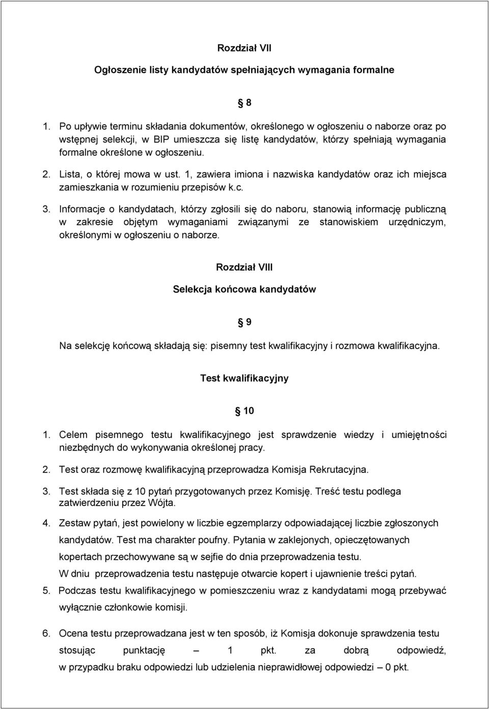 2. Lista, o której mowa w ust. 1, zawiera imiona i nazwiska kandydatów oraz ich miejsca zamieszkania w rozumieniu przepisów k.c. 3.