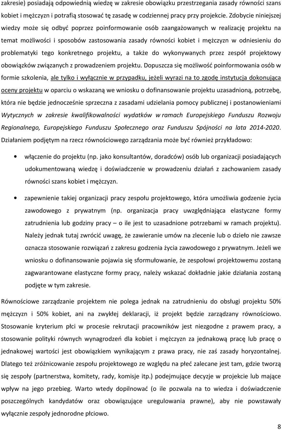 do problematyki tego konkretnego projektu, a także do wykonywanych przez zespół projektowy obowiązków związanych z prowadzeniem projektu.