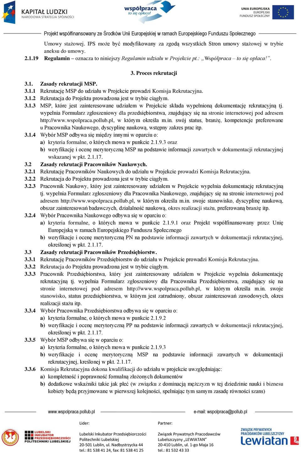 3.1.3 MSP, które jest zainteresowane udziałem w Projekcie składa wypełnioną dokumentację rekrutacyjną tj.