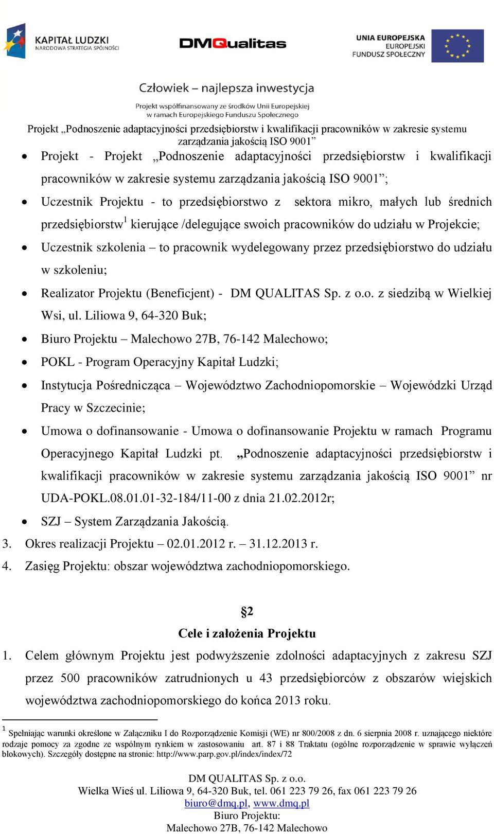 pracownik wydelegowany przez przedsiębiorstwo do udziału w szkoleniu; Realizator Projektu (Beneficjent) - z siedzibą w Wielkiej Wsi, ul.