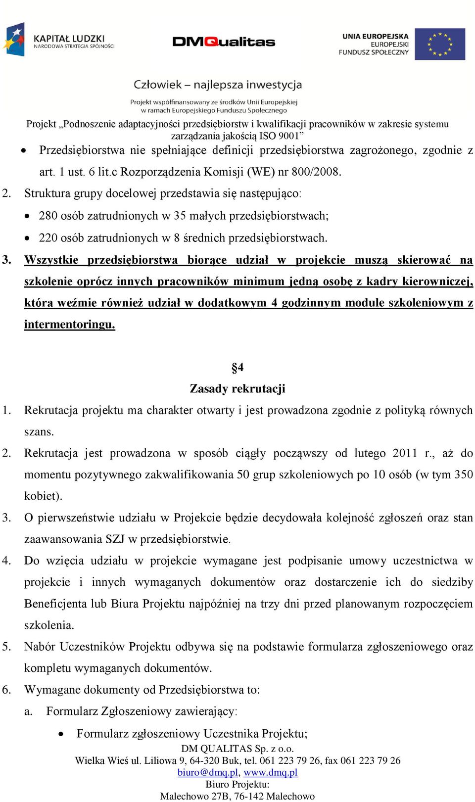 Struktura grupy docelowej przedstawia się następująco: 280 osób zatrudnionych w 35