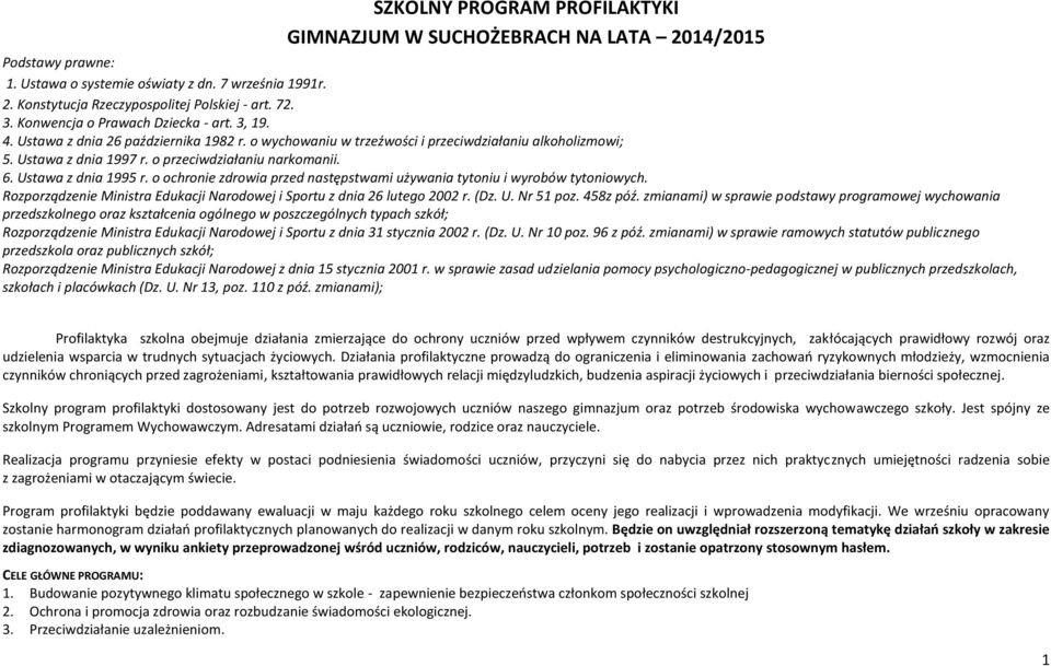 6. Ustawa z dnia 1995 r. o ochronie zdrowia przed następstwami używania tytoniu i wyrobów tytoniowych. Rozporządzenie Ministra Edukacji Narodowej i Sportu z dnia 26 lutego 2002 r. (Dz. U. Nr 51 poz.