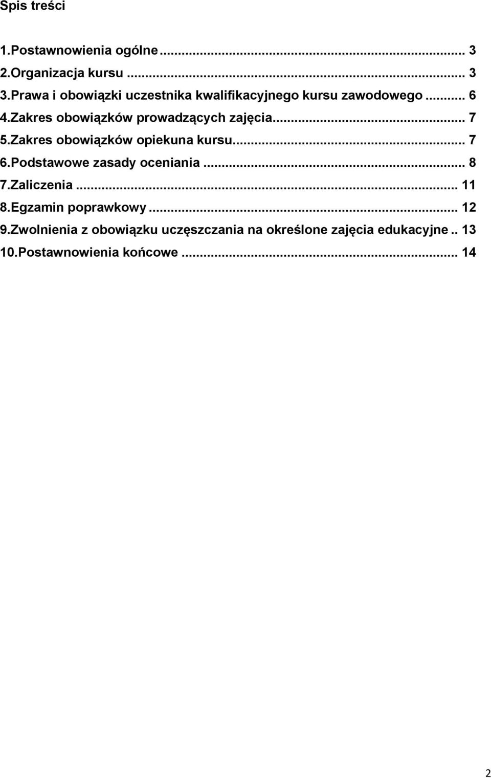 Zakres obowiązków prowadzących zajęcia... 7 5.Zakres obowiązków opiekuna kursu... 7 6.
