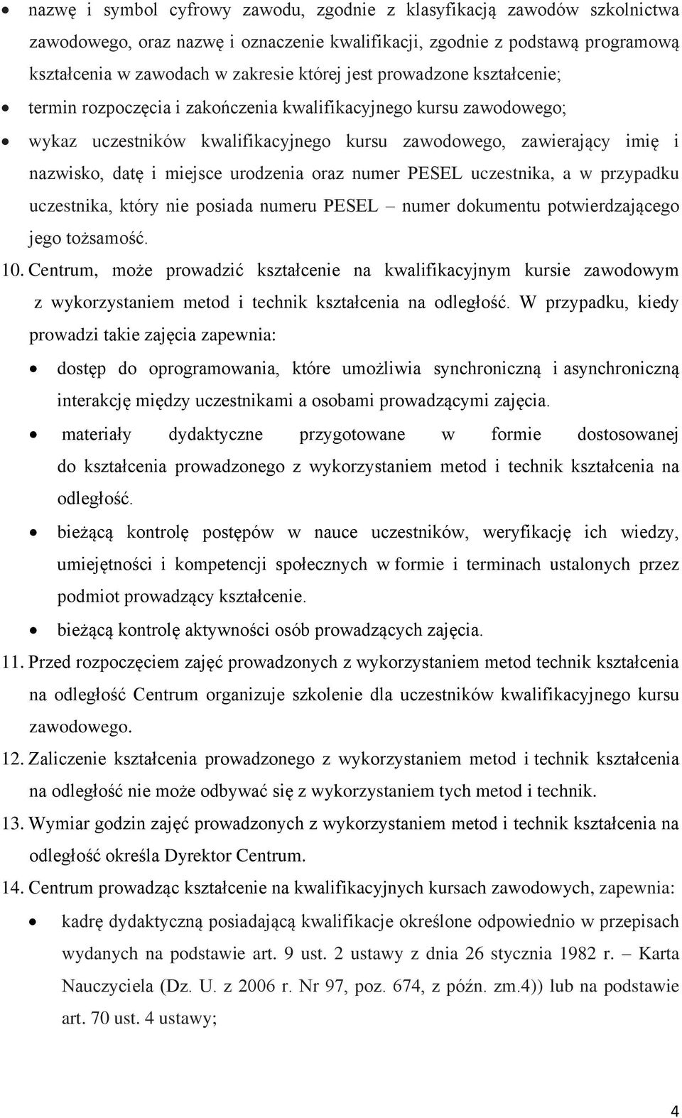 oraz numer PESEL uczestnika, a w przypadku uczestnika, który nie posiada numeru PESEL numer dokumentu potwierdzającego jego tożsamość. 10.