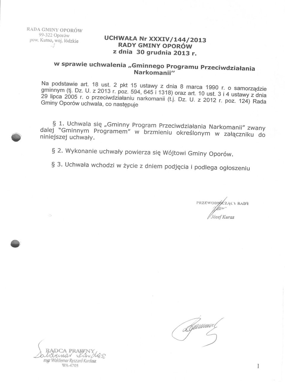 594, 645 i 1318) oraz art. 10 ust. 3 i 4 ustawy z dnia 29 lipca 2005 r. o przeciwdziataniu narkomanii (t.j. Dz. U. z 2012 r. poz. 124) Rada Gminy Oporow uchwala, co nast^puje 1.