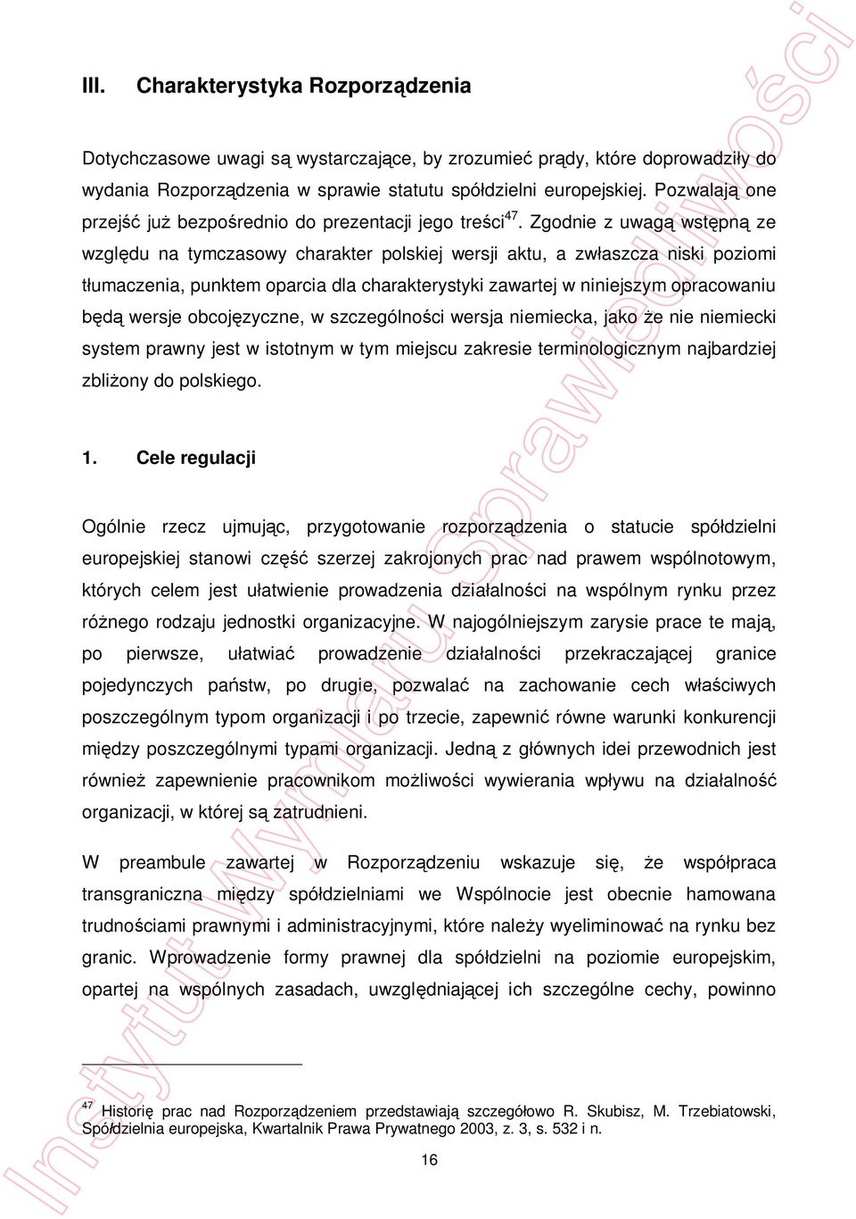 Zgodnie z uwag wstpn ze wzgldu na tymczasowy charakter polskiej wersji aktu, a zwaszcza niski poziomi umaczenia, punktem oparcia dla charakterystyki zawartej w niniejszym opracowaniu wersje