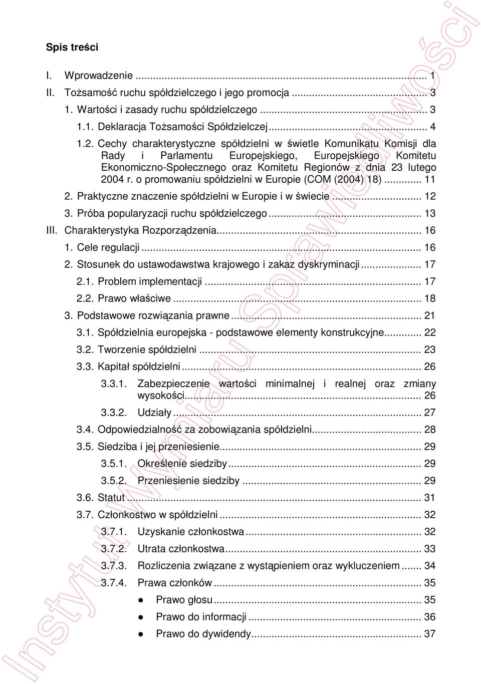 o promowaniu spódzielni w Europie (COM (2004) 18)... 11 2. Praktyczne znaczenie spódzielni w Europie i w wiecie... 12 3. Próba popularyzacji ruchu spódzielczego... 13 III.