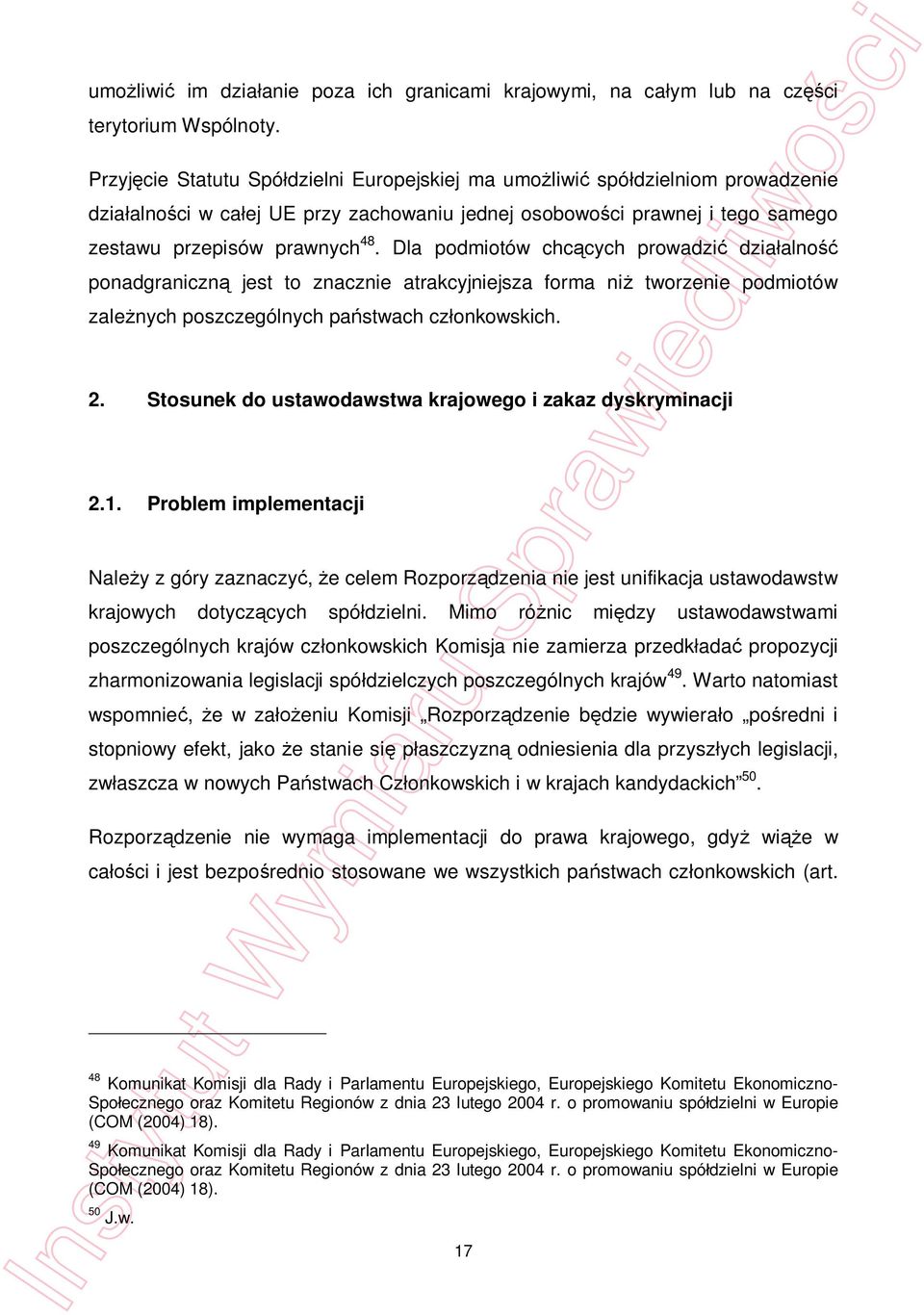 Dla podmiotów chccych prowadzi dziaalno ponadgraniczn jest to znacznie atrakcyjniejsza forma ni tworzenie podmiotów zalenych poszczególnych pastwach czonkowskich. 2.