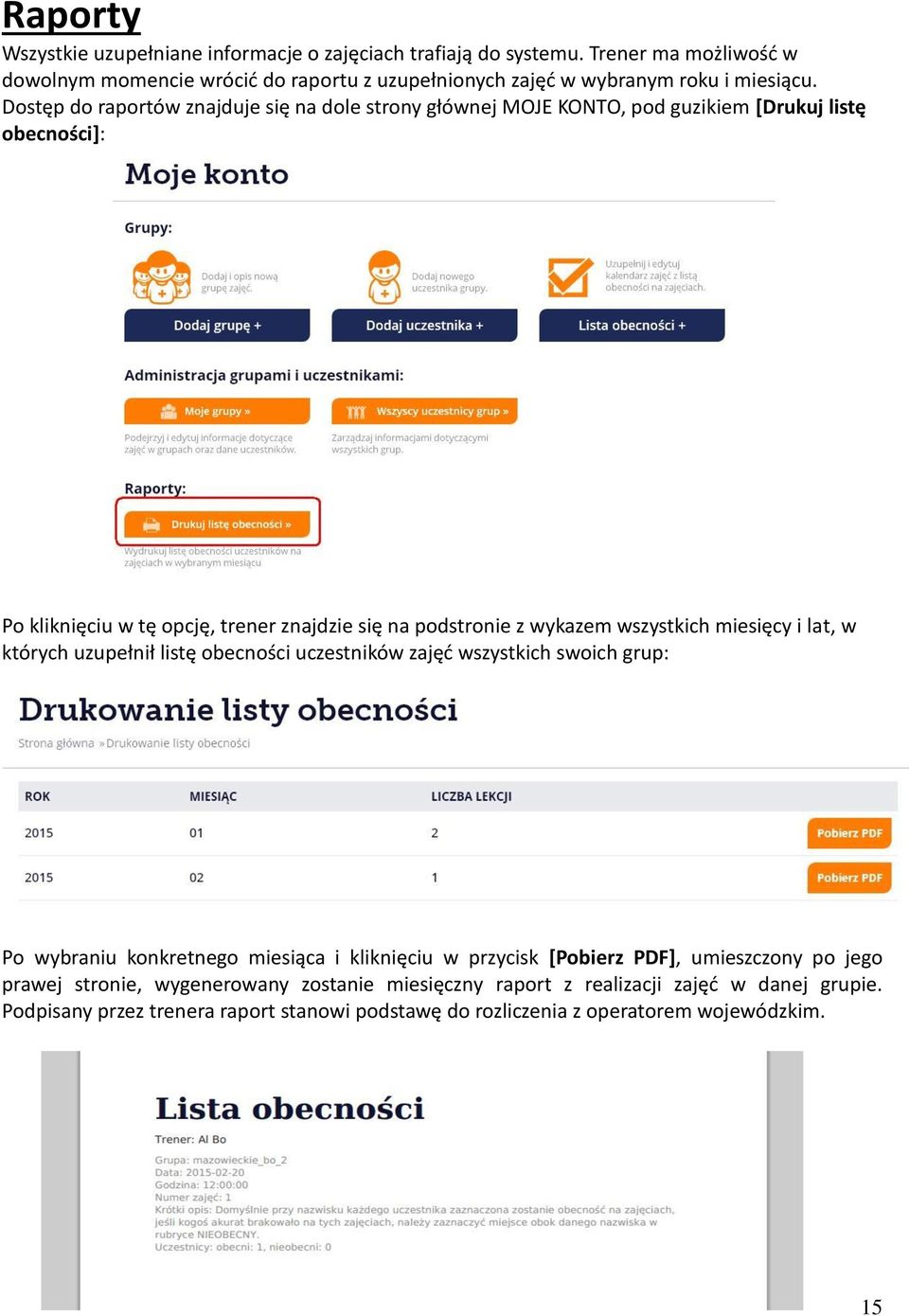 wszystkich miesięcy i lat, w których uzupełnił listę obecności uczestników zajęć wszystkich swoich grup: Po wybraniu konkretnego miesiąca i kliknięciu w przycisk [Pobierz PDF],