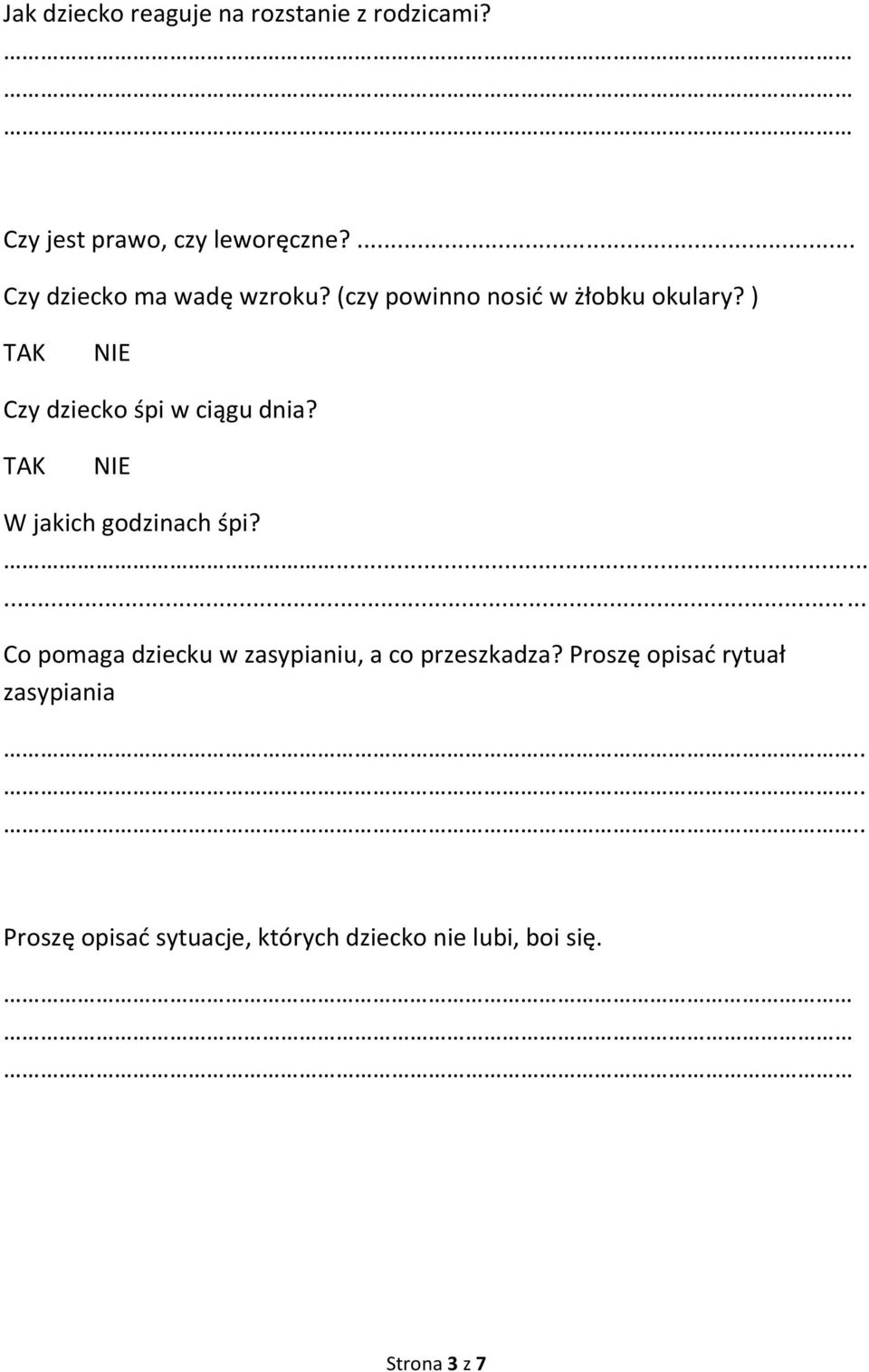 ) Czy dziecko śpi w ciągu dnia? W jakich godzinach śpi?