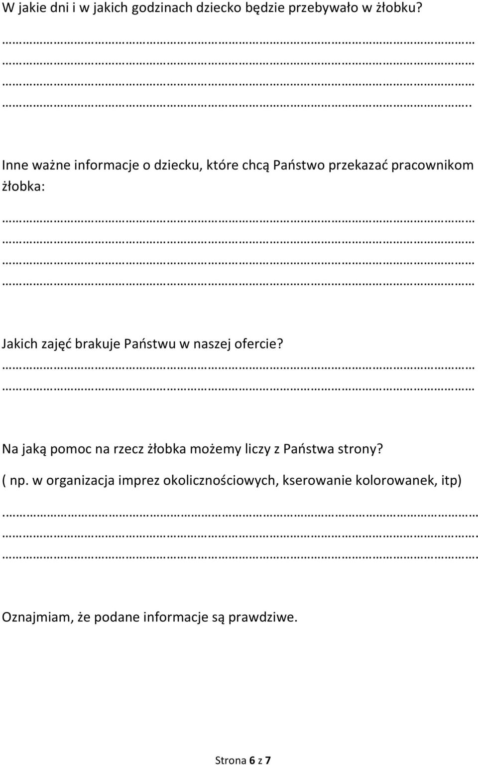 brakuje Państwu w naszej ofercie? Na jaką pomoc na rzecz żłobka możemy liczy z Państwa strony? ( np.