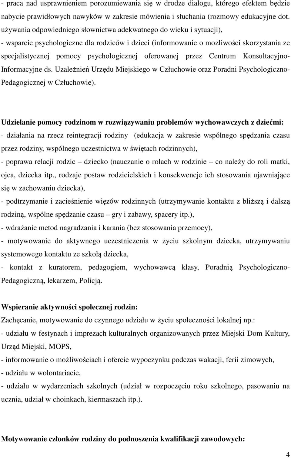 oferowanej przez Centrum Konsultacyjno- Informacyjne ds. Uzależnień Urzędu Miejskiego w Człuchowie oraz Poradni Psychologiczno- Pedagogicznej w Człuchowie).